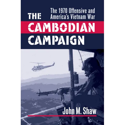 The Cambodian Campaign: The 1970 Offensive and America's Vietnam War - Hardcover