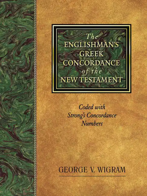 The Englishman's Greek Concordance of the New Testament: Coded with Strong's Concordance Numbers - Hardcover