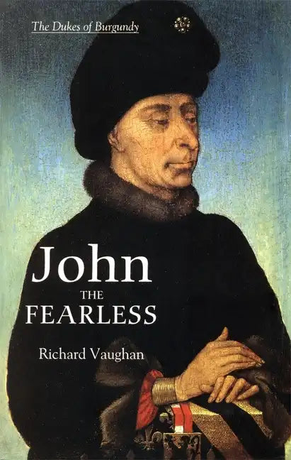 John the Fearless: The Growth of Burgundian Power - Paperback