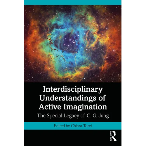 Interdisciplinary Understandings of Active Imagination: The Special Legacy of C.G. Jung - Paperback
