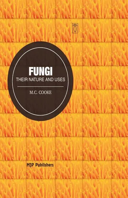 Fungi: Their Nature and uses - Paperback
