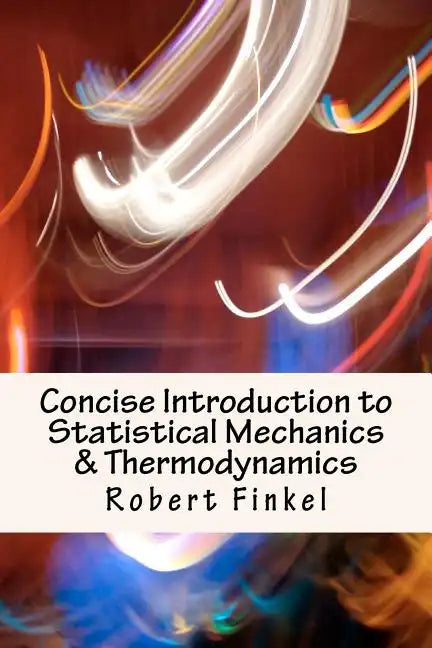 Concise Introduction to Statistical Mechanics and Thermodynamics - Paperback