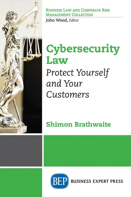 Cybersecurity Law: Protect Yourself and Your Customers - Paperback