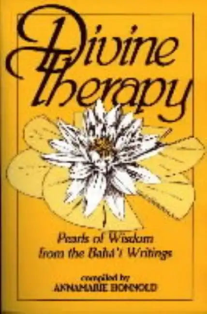 Divine Therapy: Pearls of Wisdom from the Bahá'í Writings - Paperback