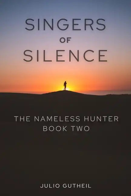 Singers of Silence: The Nameless Hunter, Book Two - Paperback