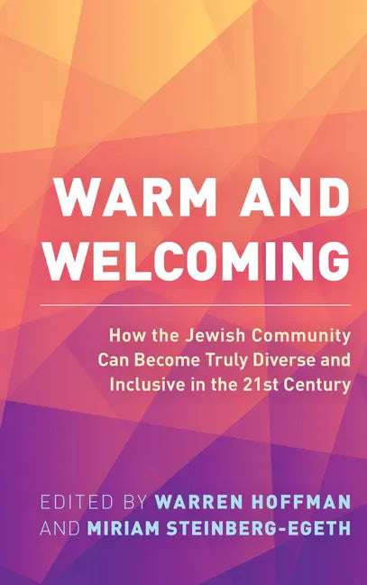 Warm and Welcoming: How the Jewish Community Can Become Truly Diverse and Inclusive in the 21st Century - Paperback