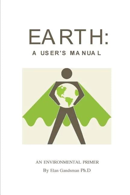 Earth: a User's Manual: an environmental primer - Paperback
