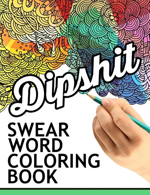 Swear words coloring book: Hilarious Sweary Coloring book For Fun and Stress Relief - Paperback