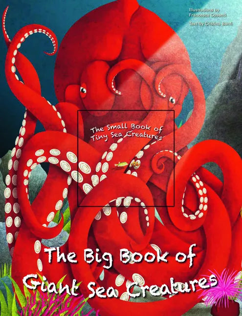 The Big Book of Giant Sea Creatures and the Small Book of Tiny Sea Creatures - Hardcover