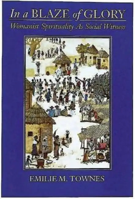 In a Blaze of Glory: Womanist Spirituality as Social Witness - Paperback