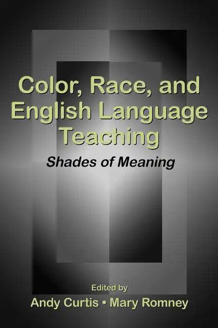 Color, Race, and English Language Teaching: Shades of Meaning - Paperback