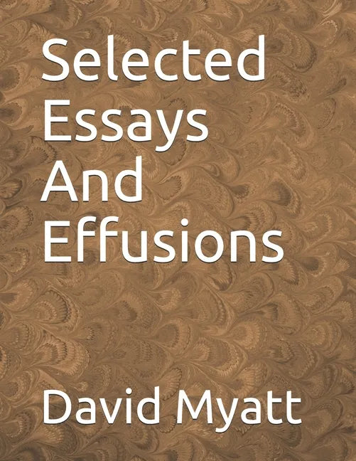 Selected Essays And Effusions - Paperback