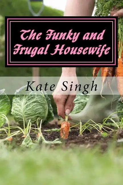 The Funky and Frugal Housewife: Making a Good Life on Very Little - Paperback