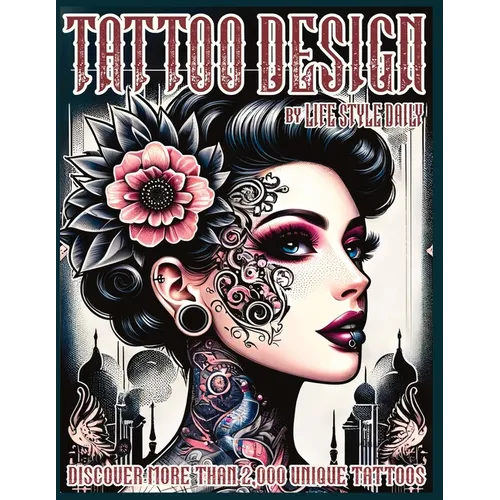 Tattoo Design Book: 2,000 Unique Tattoos - A Journey Through American and Crazy Art, From Flash Designs to Real Tattoos for Artists and Be - Paperback