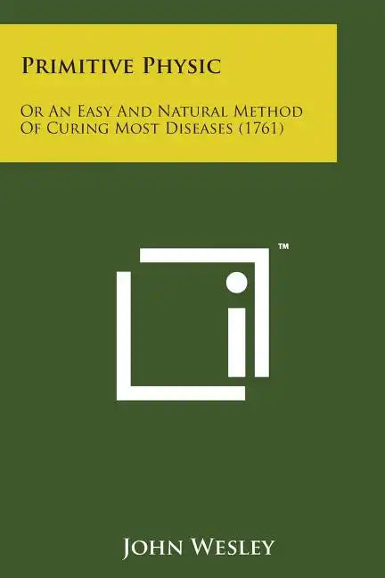 Primitive Physic: Or an Easy and Natural Method of Curing Most Diseases (1761) - Paperback