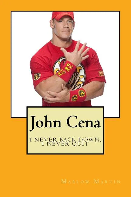 John Cena: I never back down, I never quit - Paperback