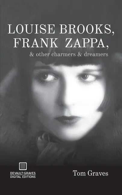 Louise Brooks, Frank Zappa, & Other Charmers & Dreamers - Paperback