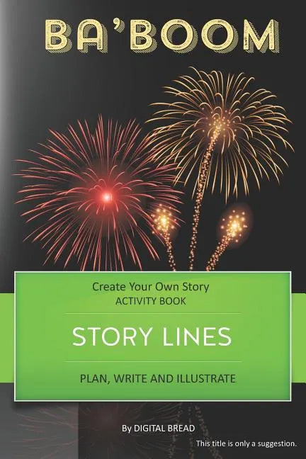 Story Lines - Ba'boom - Create Your Own Story Activity Book: Plan, Write & Illustrate Your Own Story Ideas and Illustrate Them with 6 Story Boards, Sc - Paperback