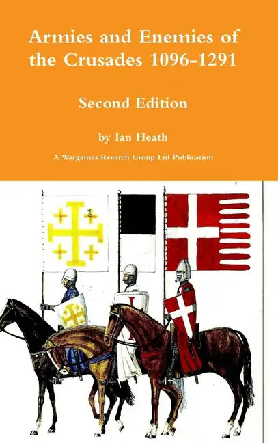 Armies and Enemies of the Crusades Second Edition - Hardcover