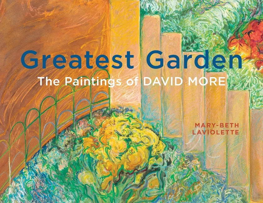Greatest Garden: The Paintings of David More - Paperback