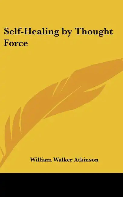 Self-Healing by Thought Force - Hardcover
