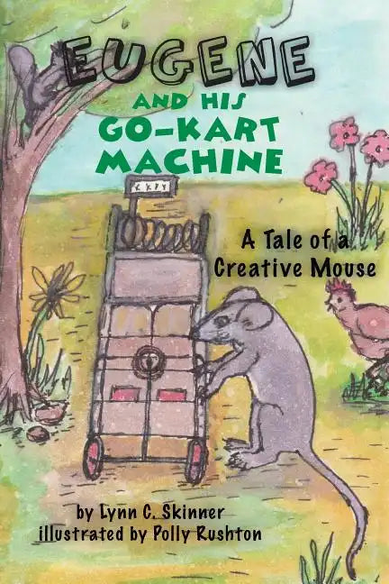 Eugene and His Go-Kart Machine: A tale of a Creative Mouse - Paperback
