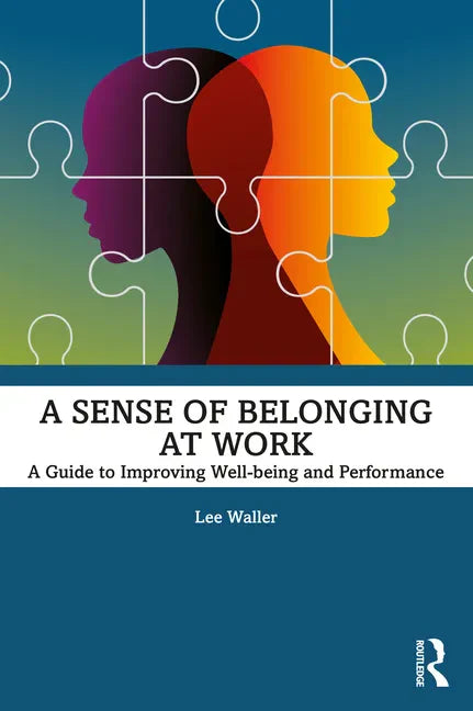 A Sense of Belonging at Work: A Guide to Improving Well-being and Performance - Paperback