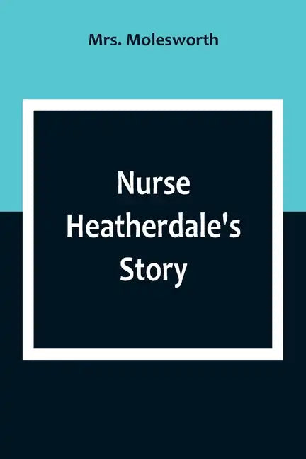 Nurse Heatherdale's Story - Paperback