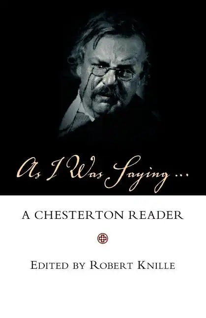 As I Was Saying: A Chesterton Reader - Paperback