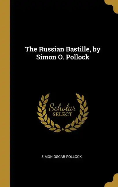 The Russian Bastille, by Simon O. Pollock - Hardcover