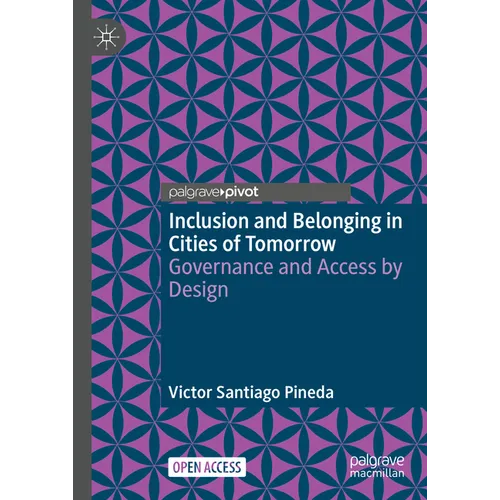 Inclusion and Belonging in Cities of Tomorrow: Governance and Access by Design - Hardcover