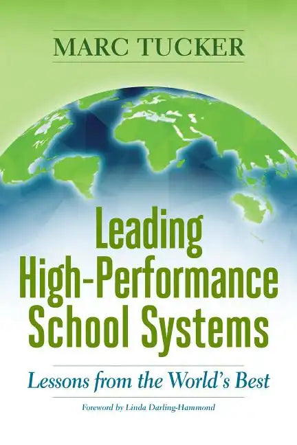 Leading High-Performance School Systems: Lessons from the World's Best - Paperback