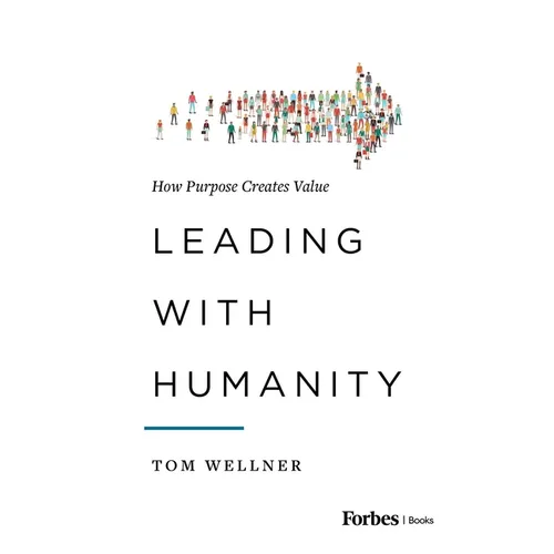 Leading with Humanity: How Purpose Creates Value - Hardcover
