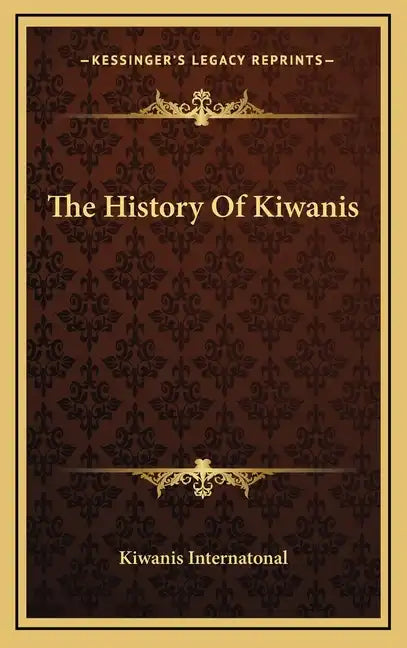 The History Of Kiwanis - Hardcover