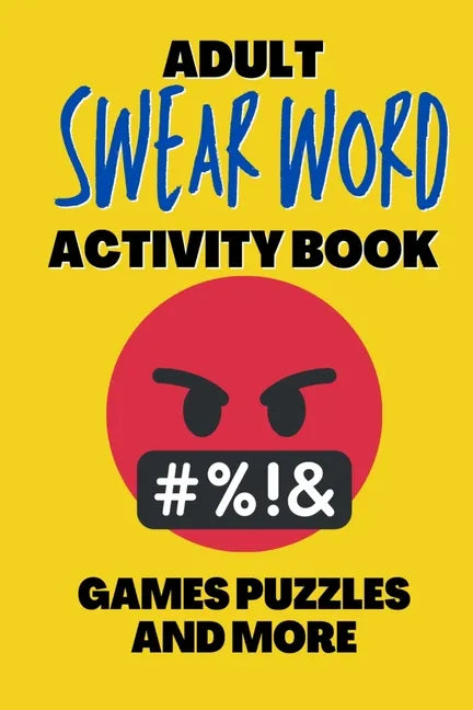 Adult Swear Word Activity Book - Games Puzzles and More: Great Stress Relief Activity Book For Adults - Paperback