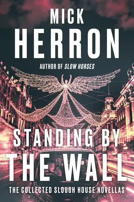 Standing by the Wall: The Collected Slough House Novellas - Paperback