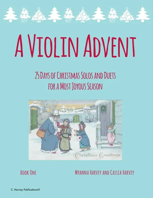 A Violin Advent, 25 Days of Christmas Solos and Duets for a Most Joyous Season - Paperback