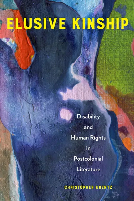 Elusive Kinship: Disability and Human Rights in Postcolonial Literature - Hardcover