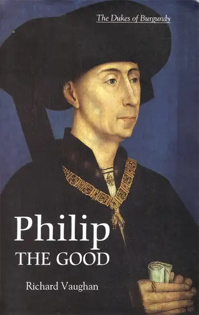 Philip the Good: The Apogee of Burgundy - Paperback