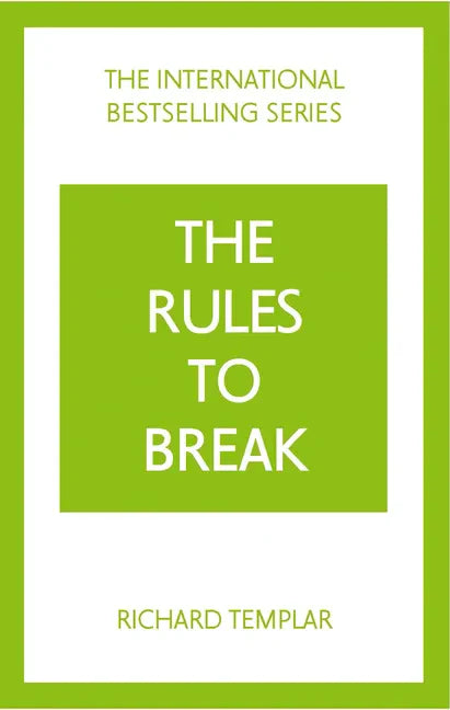 The Rules to Break: A Personal Code for Living Your Life, Your Way (Richard Templar's Rules) - Paperback