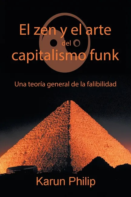 El Zen Y El Arte Del Capitalismo Funk: Una Teoría General De La Falibilidad - Paperback
