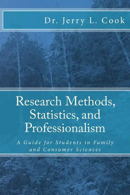 Research Methods, Statistics, and Professionalism: A Guide for Students in Family and Consumer Sciences - Paperback