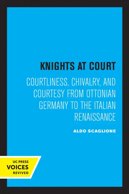 Knights at Court: Courtliness, Chivalry, and Courtesy from Ottonian Germany to the Italian Renaissance - Paperback