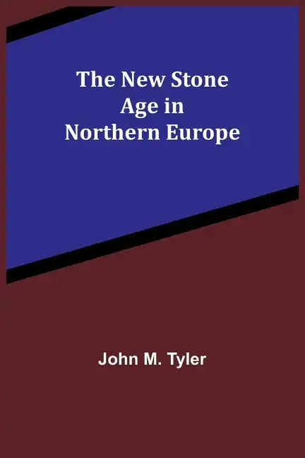 The New Stone Age in Northern Europe - Paperback