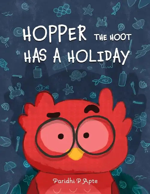 Hopper the Hoot Has a Holiday: Small actions make big difference - Paperback