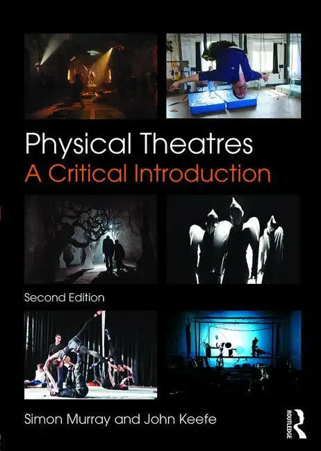 Physical Theatres: A Critical Introduction - Paperback