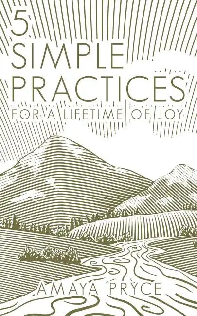 5 Simple Practices: For A Lifetime Of Joy - Paperback