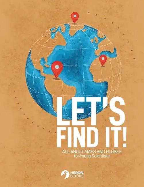 Let's Find It - All About Maps and Globes for Young Scientists - Paperback