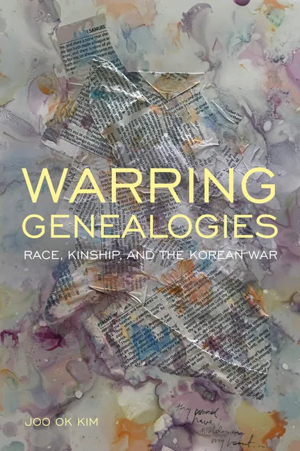 Warring Genealogies: Race, Kinship, and the Korean War - Paperback
