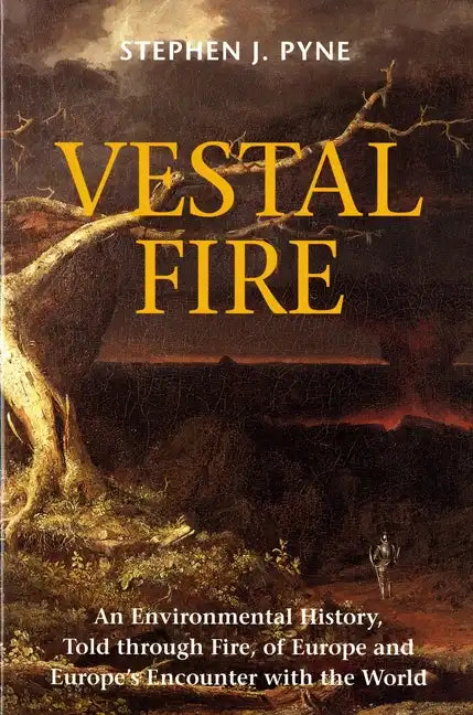 Vestal Fire: An Environmental History, Told through Fire, of Europe and Europe's Encounter with the World - Paperback